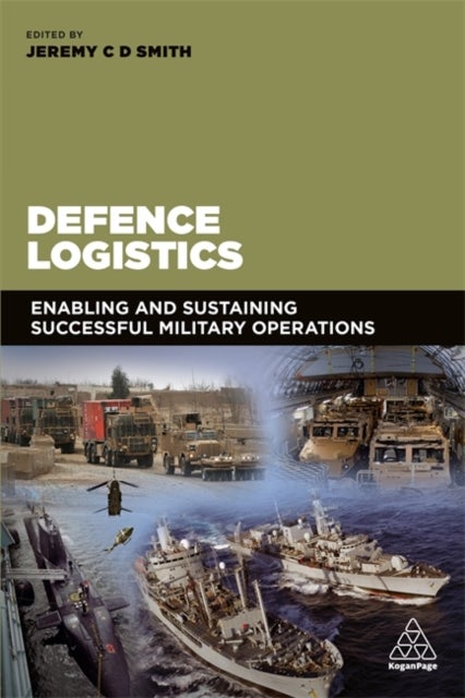 Defence Logistics - Enabling and Sustaining Successful Military Operations