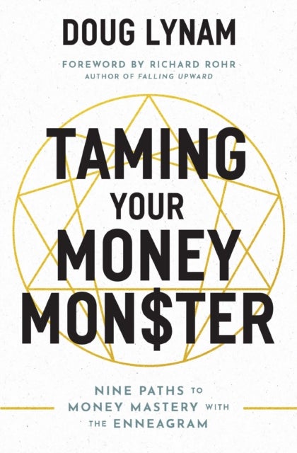 Taming Your Money Monster - 9 Paths to Money Mastery with the Enneagram