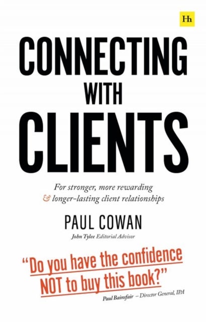 Connecting with Clients - For stronger, more rewarding and longer-lasting client relationships