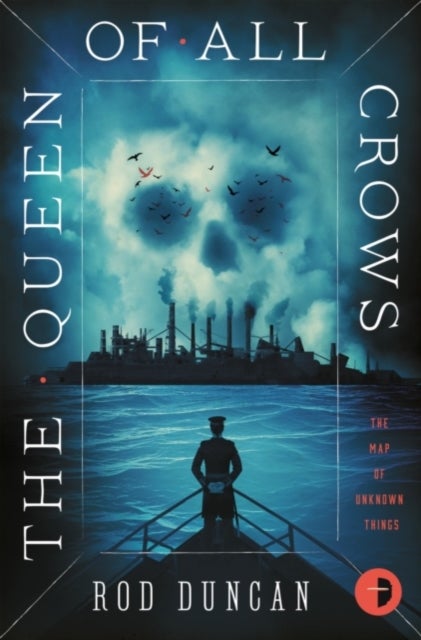 The Queen of All Crows – The Map Of Unknown Things Book I - The Map Of Unknown Things Book I