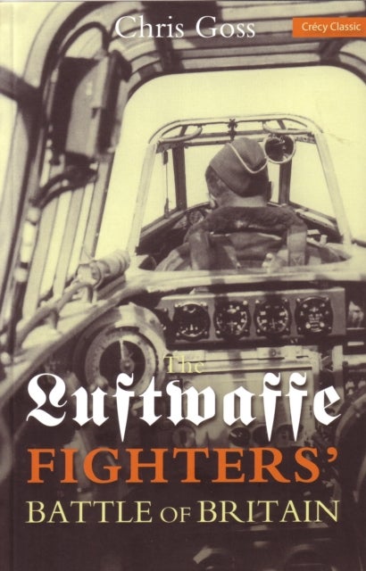 Luftwaffe Fighters'' Battle of Britain - The Inside Story November 1940-May 1941