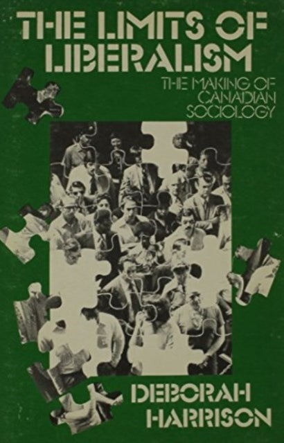Limits Of Liberalism Can Soc - Making of Canadian Sociology