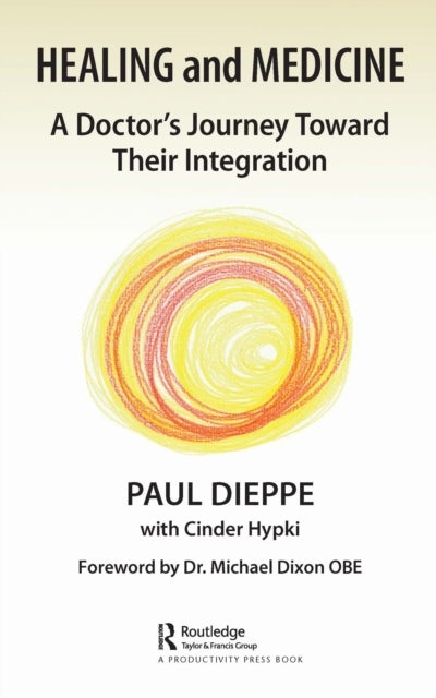 Healing and Medicine - A Doctor's Journey Toward Their Integration