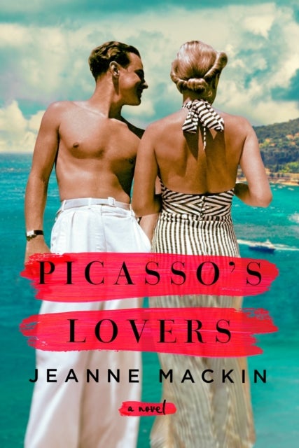 Picasso''s Lovers - A famous artist. An aspiring writer. The lifetime of secrets between them