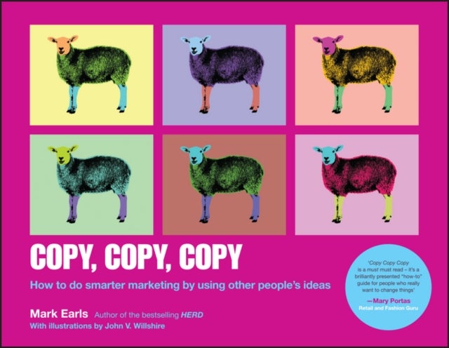 Copy Copy Copy – How to do Smarter Marketing by Using Other People′s Ideas - How to Do Smarter Marketing by Using Other People's Ideas