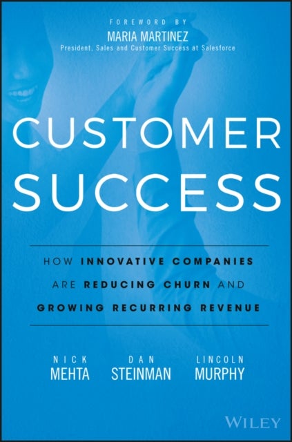 Customer Success – How Innovative Companies Are Reducing Churn and Growing Recurring Revenue - How Innovative Companies Are Reducing Churn and Growing Recurring Revenue