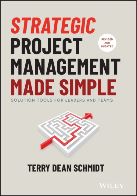 Strategic Project Management Made Simple – Solution Tools for Leaders and Teams, Second Edition - Solution Tools for Leaders and Teams
