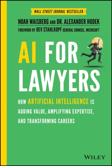 AI For Lawyers – How Artificial Intelligence is Adding Value, Amplifying Expertise, and Transforming Careers - How Artificial Intelligence is Adding Value, Amplifying Expertise, and Transforming Careers