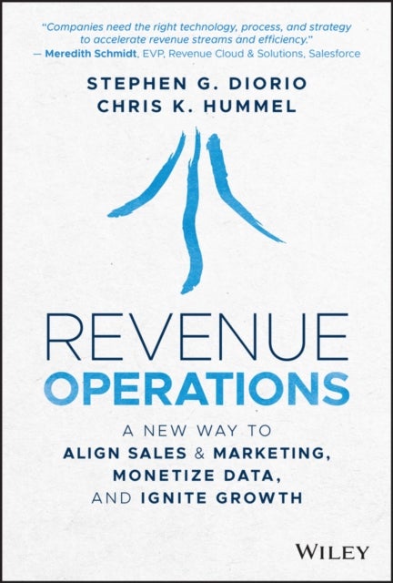 Revenue Operations: A New Way to Align Sales & Mar keting, Monetize Data, and Ignite Growth - A New Way to Align Sales & Marketing, Monetize Data, and Ignite Growth