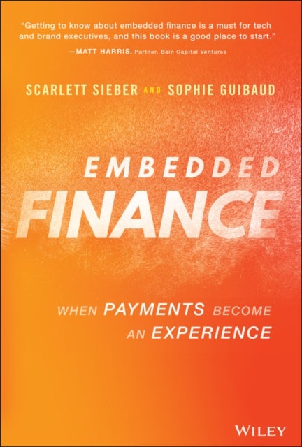 Embedded Finance: When Payments Become An Experience - When Payments Become An Experience