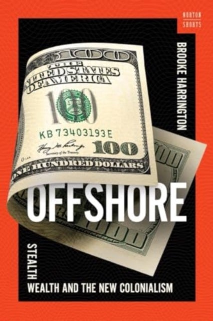 Offshore – Stealth Wealth and the New Colonialism - Stealth Wealth and the New Colonialism
