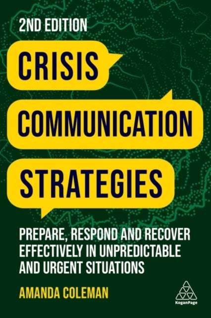 Crisis Communication Strategies - Prepare, Respond and Recover Effectively in Unpredictable and Urgent Situations