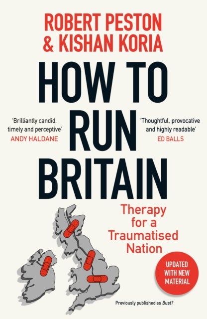 How To Run Britain - The must-read manifesto for change in British politics from ITV's political editor Robert Peston
