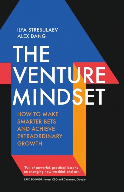 Venture Mindset - How to Make Smarter Bets and Achieve Extraordinary Growth