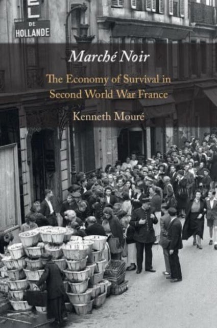 Marché Noir - The Economy of Survival in Second World War France