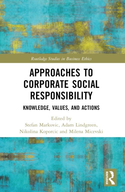 Approaches to Corporate Social Responsibility - Knowledge, Values, and Actions