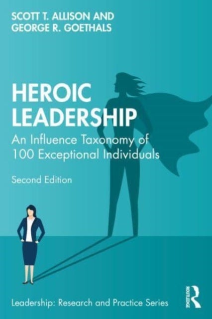 Heroic Leadership - An Influence Taxonomy of 100 Exceptional Individuals