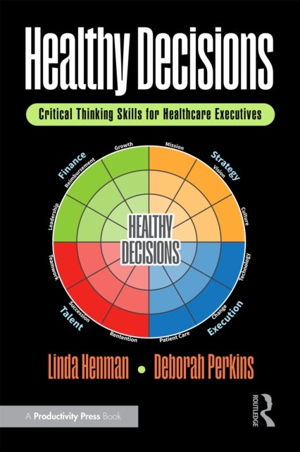 Healthy Decisions - Critical Thinking Skills for Healthcare Executives