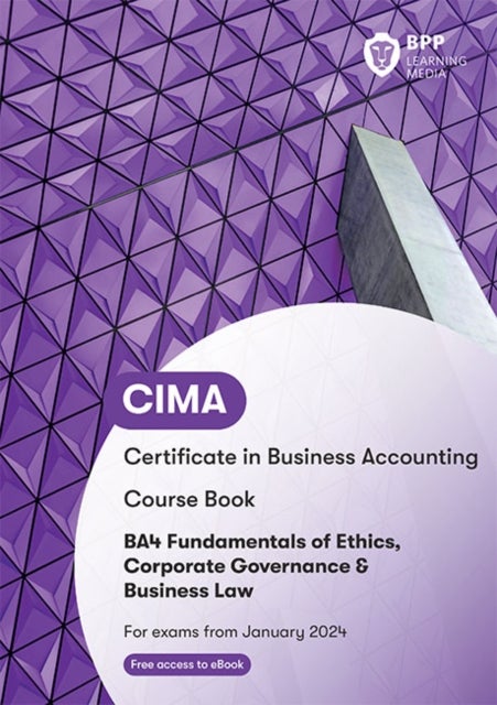 CIMA BA4 Fundamentals of Ethics, Corporate Governance and Business Law - Course Book