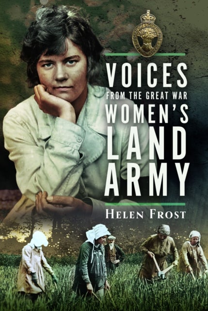 Voices from the Great War Women''s Land Army