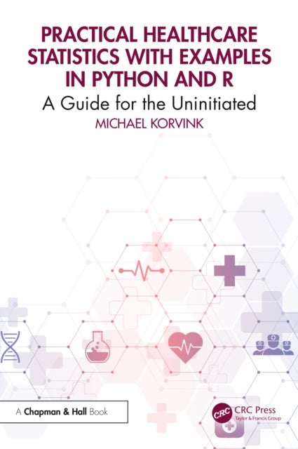 Practical Healthcare Statistics with Examples in Python and R - A Guide for the Uninitiated