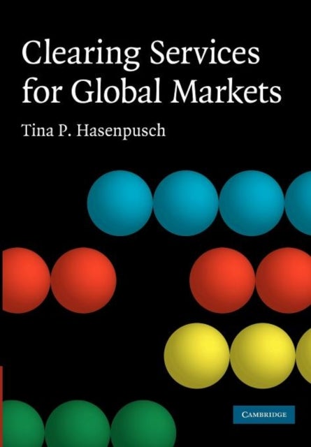 Clearing Services for Global Markets - A Framework for the Future Development of the Clearing Industry