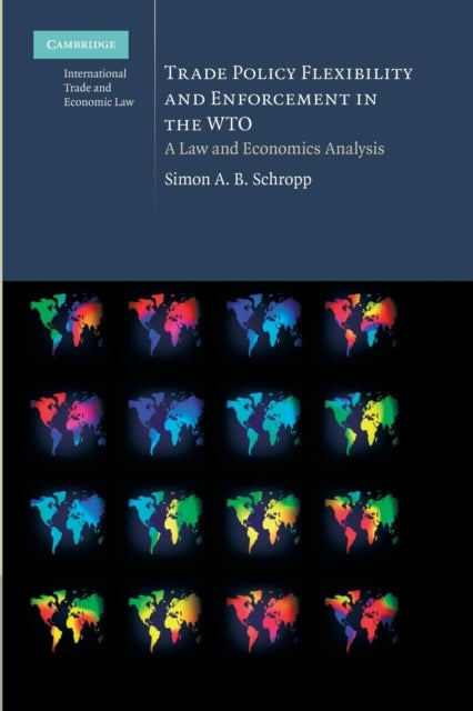 Trade Policy Flexibility and Enforcement in the Wto - A Law and Economics Analysis