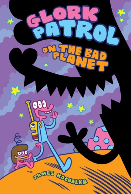 Glork Patrol (Book One): Glork Patrol on the Bad Planet - Glork Patrol on the Bad Planet
