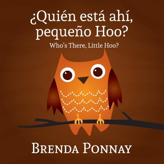 Quien esta ahi, Pequeqo Hoo?/ Who''s there, Little Hoo? (Bilingual English Spanish Edition)