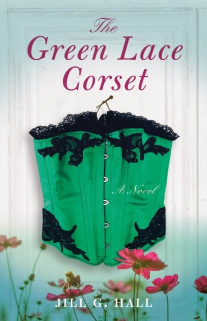 The Green Lace Corset - A Novel