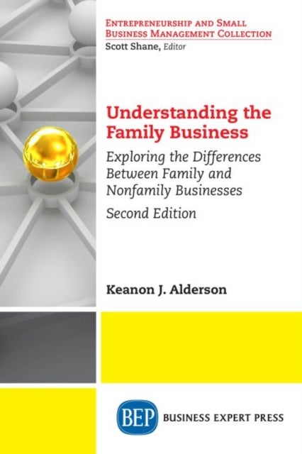 Understanding the Family Business - Exploring the Differences Between Family and Nonfamily Businesses