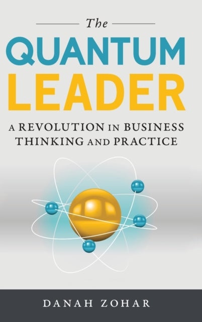 Quantum Leader - A Revolution in Business Thinking and Practice