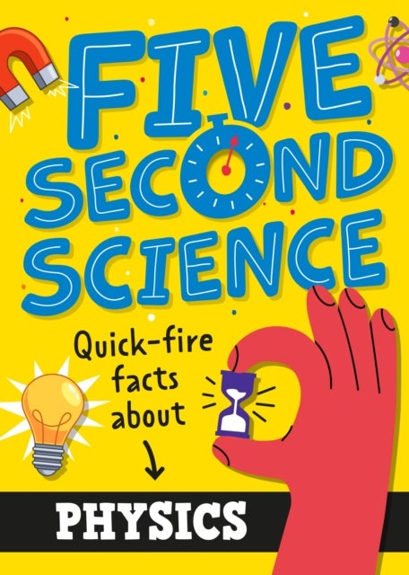 Five Second Science: Quick-fire Facts About Physics