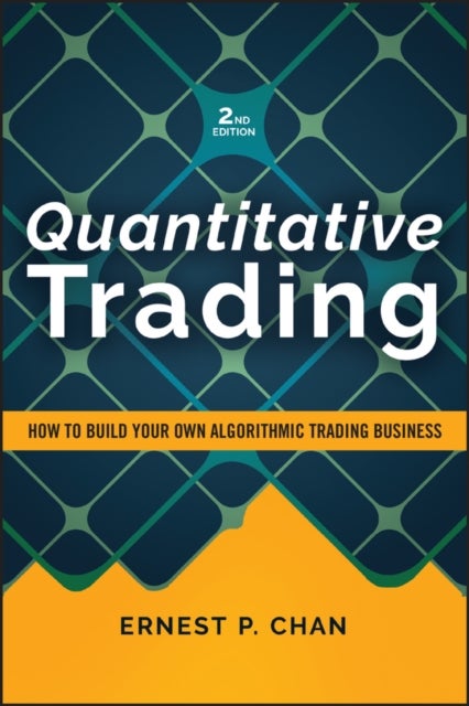 Quantitative Trading - How to Build Your Own Algorithmic Trading Business, Revised Edition