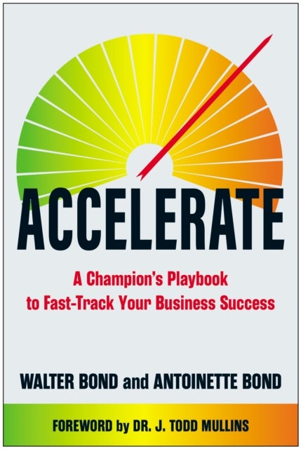 Accelerate - A Champion's Playbook to Fast-Track Your Business Success