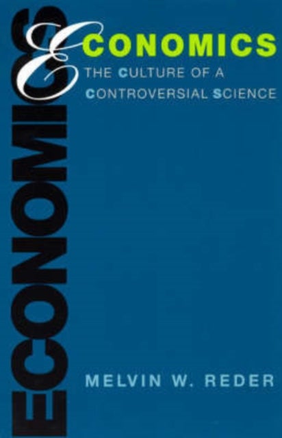 Economics – The Culture of a Controversial Science - The Culture of a Controversial Science
