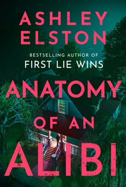 Anatomy of an Alibi - The Feverishly Addictive New Thriller from the No. 1 Bestselling Author of First Lie Wins