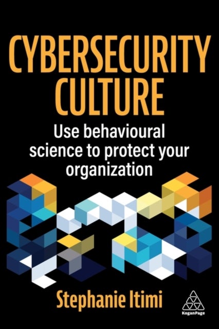 Cybersecurity Culture - Use Behavioural Science to Protect Your Organization