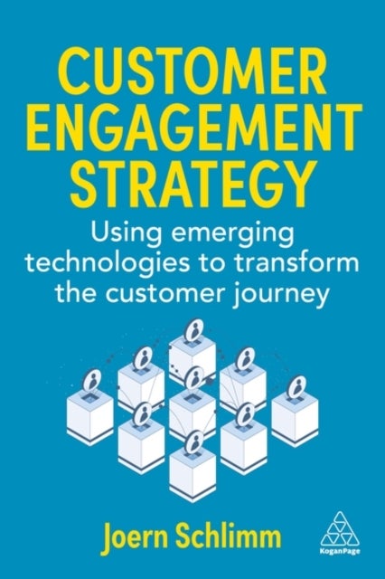 Customer Engagement Strategy - Using Emerging Technologies to Transform the Customer Journey