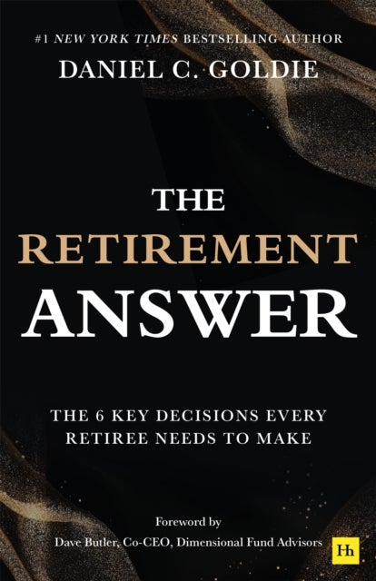 The Retirement Answer - The Six Key Decisions Every Retiree Needs to Make
