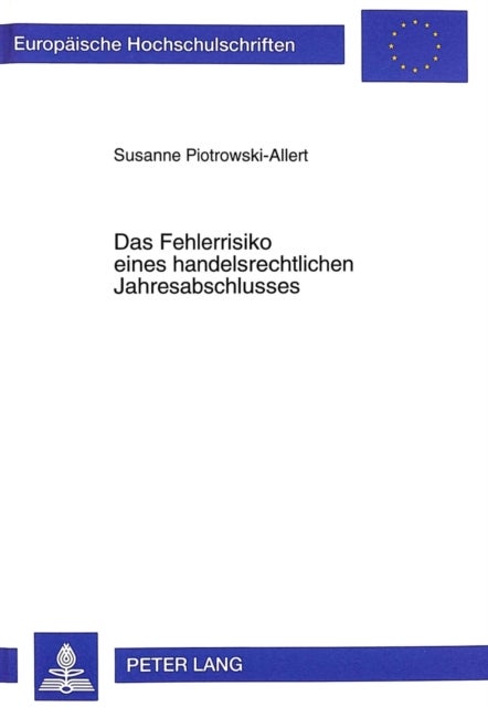 Das Fehlerrisiko eines handelsrechtlichen Jahresabschlusses - Eine Empirische Analyse Des Zusammenhangs Zwischen Geschaefts- Und Pruefungsrisiko