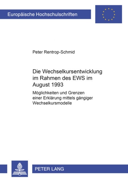 Die Wechselkursentwicklung Im Rahmen Des Ews Im August 1993 - Moeglichkeiten Und Grenzen Einer Erklaerung Mittels Gaengiger Wechselkursmodelle