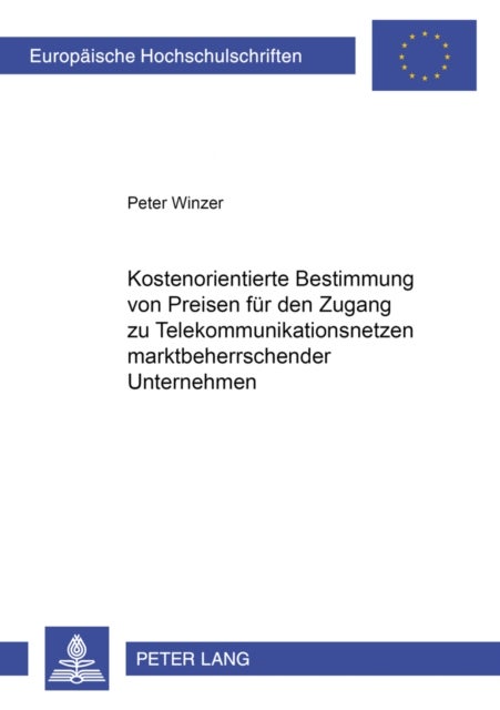 Kostenorientierte Bestimmung Von Preisen Fuer Den Zugang Zu Telekommunikationsnetzen Marktbeherrschender Unternehmen