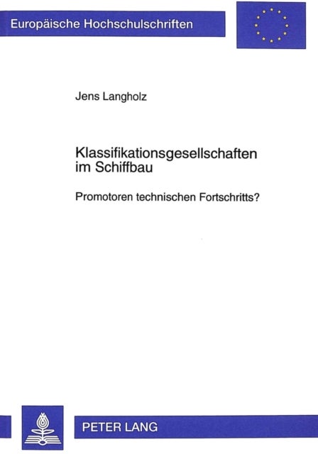 Klassifikationsgesellschaften Im Schiffbau - Promotoren Technischen Fortschritts?