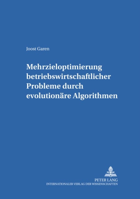 Mehrzieloptimierung betriebswirtschaftlicher Probleme durch evolutionaere Algorithmen