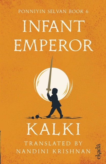 Infant Emperor (Ponniyin Selvan Book 6)