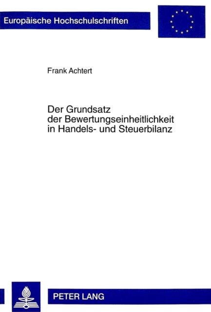 Der Grundsatz der Bewertungseinheitlichkeit in Handels- und Steuerbilanz