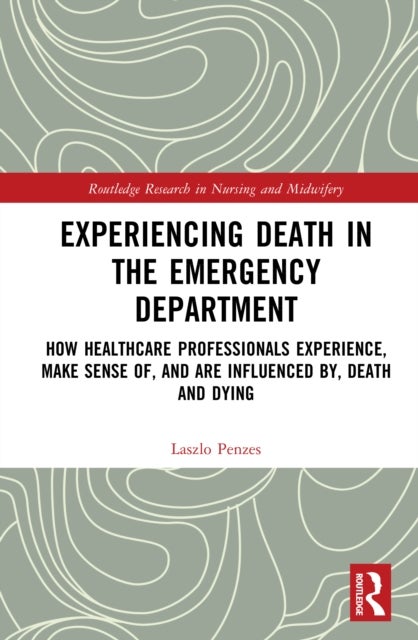 Experiencing Death in the Emergency Department - How Healthcare Professionals Experience, Make Sense of, and are Influenced by, Death and Dying