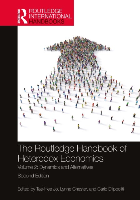 The Routledge Handbook of Heterodox Economics - Volume 2: Dynamics and Alternatives