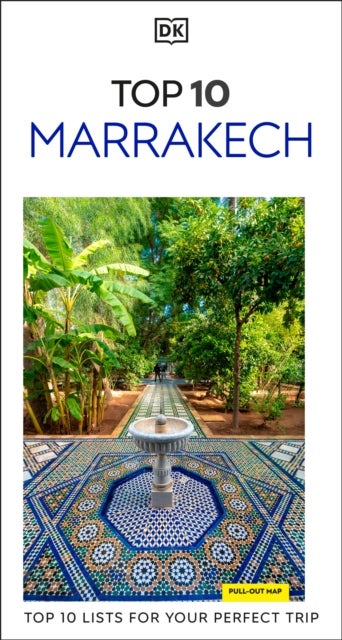 DK Top 10 Marrakech - Top 10 lists for your perfect trip, plus an all-weather folded map